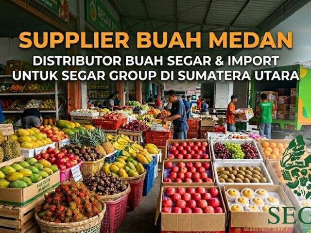 Supplier Buah Medan: Distributor Buah Segar dan Import untuk Bisnis di Sumatera Utara