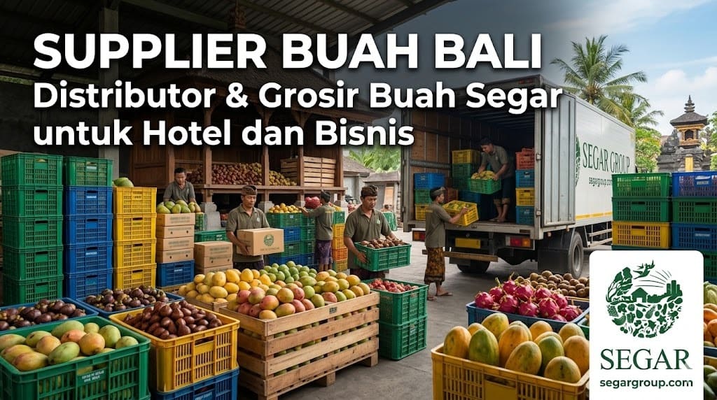 Supplier Buah Bali: Distributor & Grosir Buah Segar untuk Hotel dan Bisnis